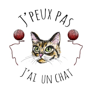 J'peux pas j'ai un chat T-Shirt