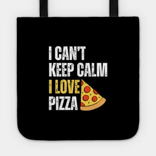 I Can't Keep Calm I Love Pizza Tote