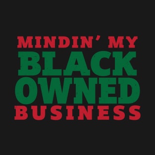 Mindin My Black Owned Business T-Shirt