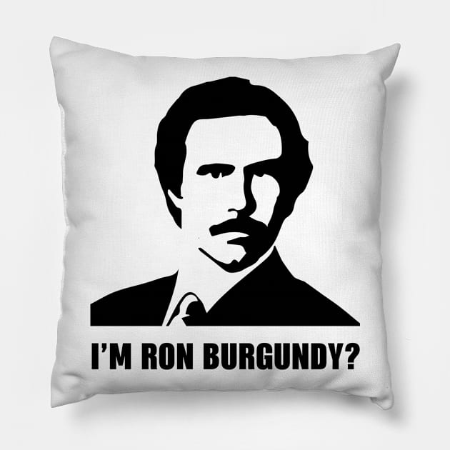 I'm Ron Burgundy Pillow by evermedia