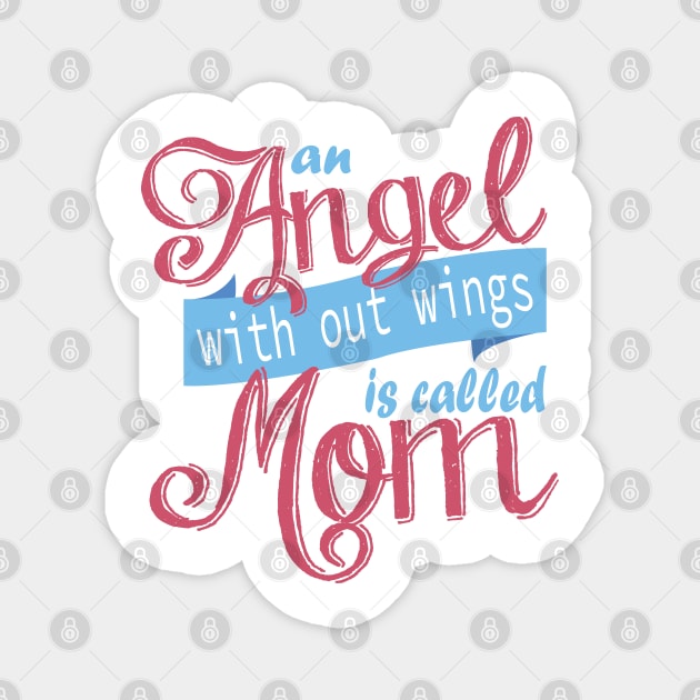 An Angel With Out Wings is Called Mom Magnet by manal