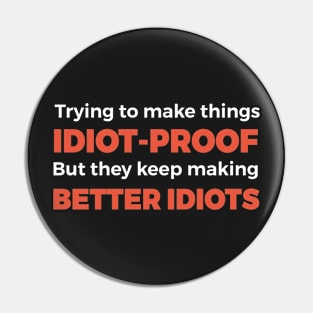 They Keep Making Better Idiots - Funny Programming Jokes Pin