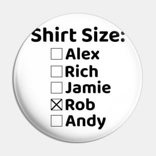 Shirt Size Rob Pin