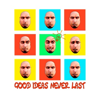 Good Ideas Never Last T-Shirt