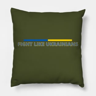 FIGHT LIKE UKRAINIANS Pillow