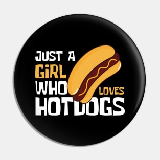 Just A Girl Who Loves HotDogs Funny Pin