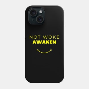 Not Woke. Awaken Phone Case