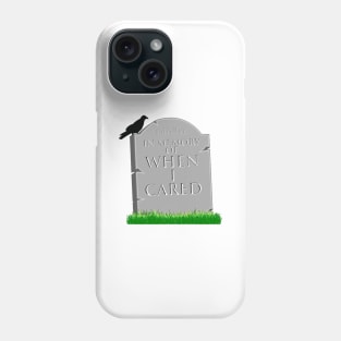 In Memory Of When I Cared Phone Case
