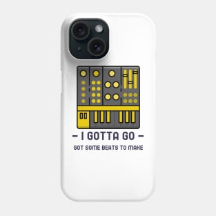 Got Some Beats To Make, Gotta Go Phone Case