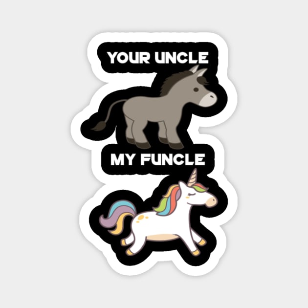 Your Uncle VS My Funcle Cool Unicorn Magnet by Xizin Gao