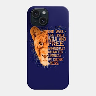 She Was Life Itself Wild And Free Lioness Phone Case