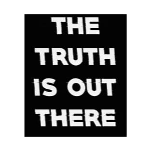 The truth is out there. T-Shirt