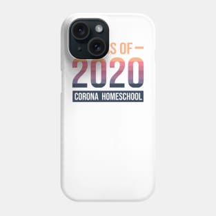 Class Of 2020 Corona Homeschool Phone Case