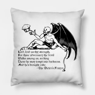 The Dieter's Prayer - the devil's got cake Pillow