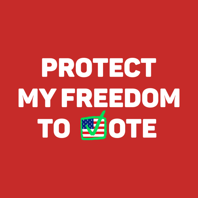 protect my freedom to vote by WILLER