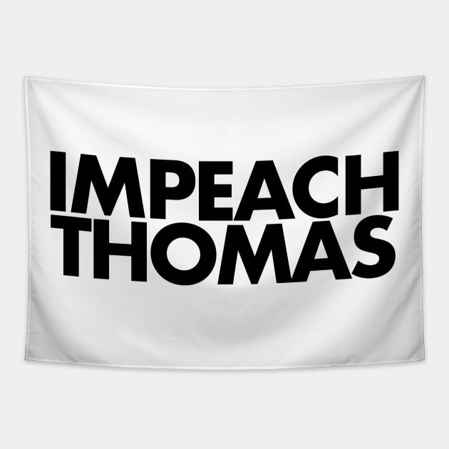 Impeach Clarence Thomas! Tapestry by MalmoDesigns