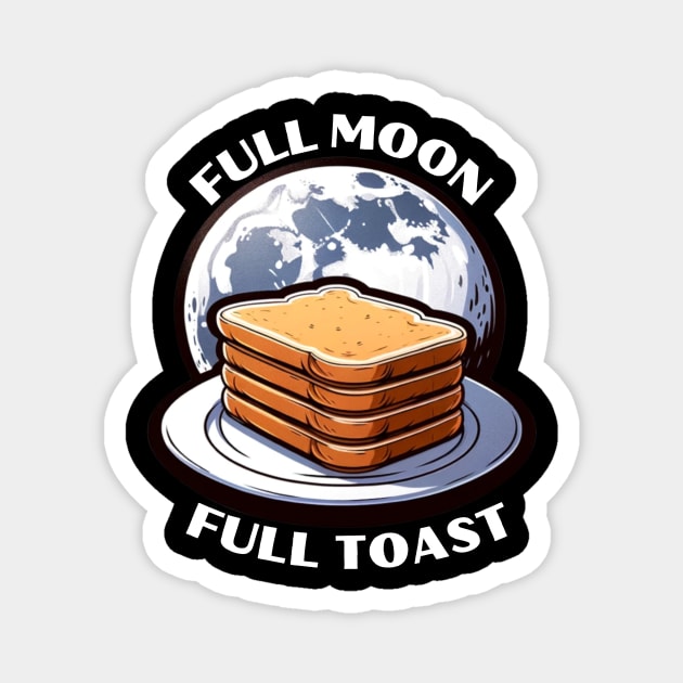 FULL MOON FULL TOAST Magnet by GP SHOP