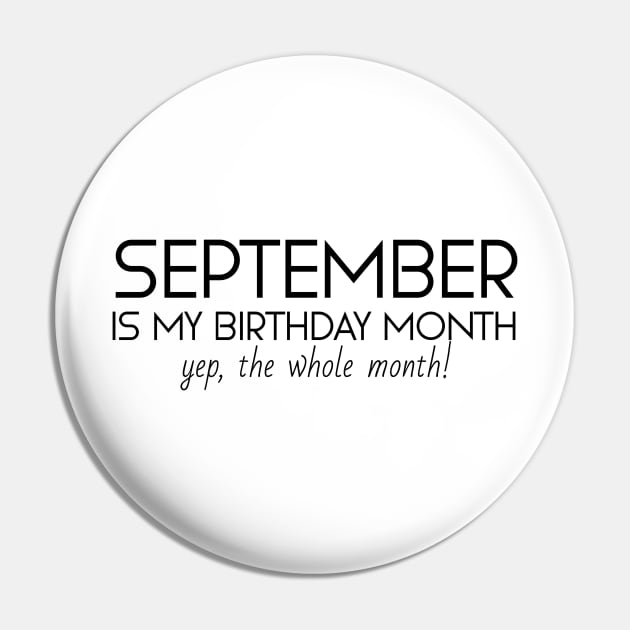 September Is My Birthday Month Yep, The Whole Month Pin by Textee Store