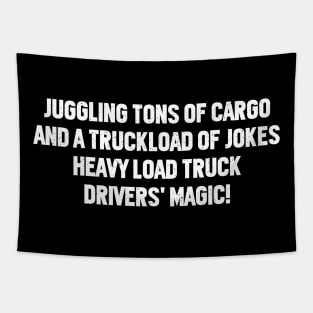 Heavy Load Truck Drivers' Magic! Tapestry