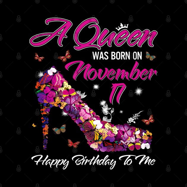 A Queen Was Born On November 17 Happy Birthday To Me by beelz