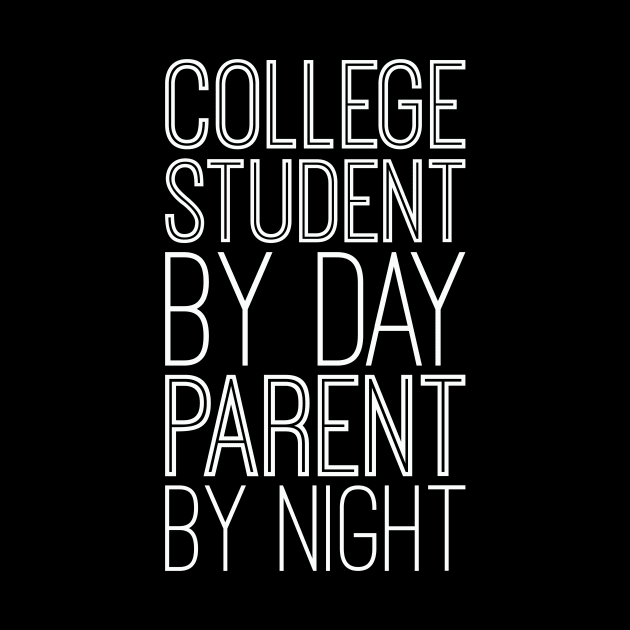 College Student By Day Parent By Night by blacklines