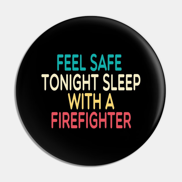 feel safe tonight sleep with a firefighter /Firefighter Gift /Fire Fighter / Firefighting Fireman Apparel Gift Wife Girlfriend - Funny Firefighter Gift watercolor style idea design Pin by First look