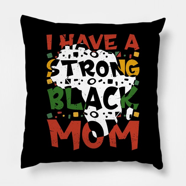 I Have A Strong Black Mom Melanin Black History Month Pillow by dounjdesigner