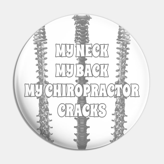 My Neck My Back My Chiropractor Cracks Pin by TeachUrb