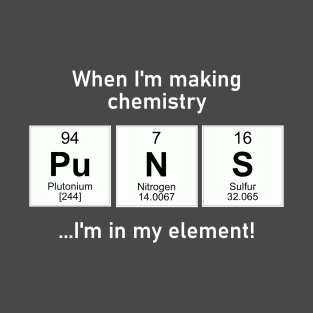 I'm in my element with chemistry puns T-Shirt