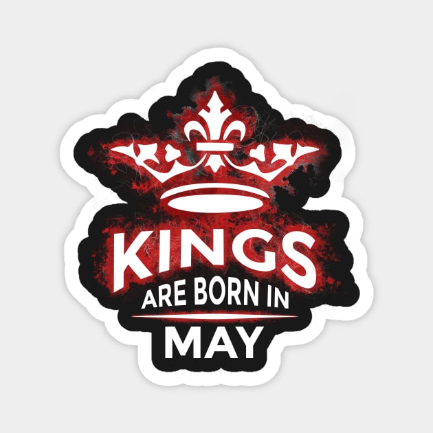 Kings are born in may Magnet by foxycated