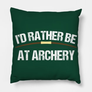 I'd Rather Be at Archery Pillow