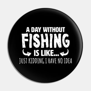 A Day Without Fishing Pin