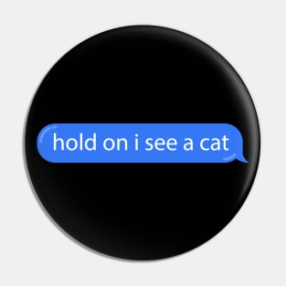 Cat Distraction Blue Bubble Text Message Funny Pin