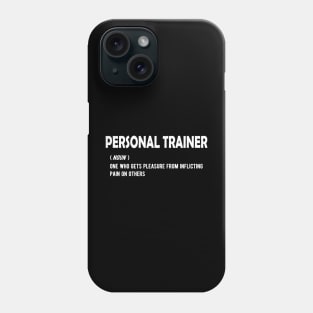 Personal Trainer - One who gets pleasure from inflicting pain on others Phone Case