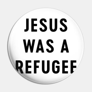 Jesus was a refugee Pin