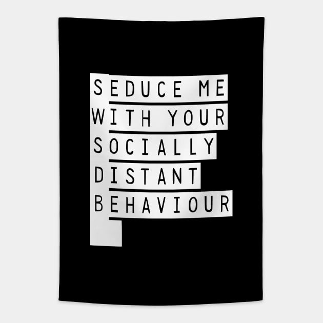 Seduce Me With Your Socially Awkward Behaviour Tapestry by prettyinpunk