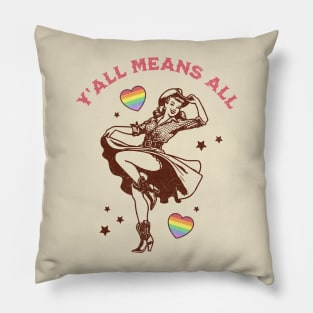 Y'all Means All Feminist LGBTQ Gay Rights Rainbow Cowgirl Pillow