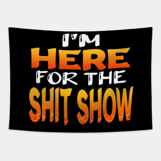 Im Here For The Shit Show Tapestry