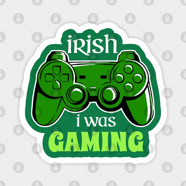 IRISH I WAS GAMING Magnet by Imaginate