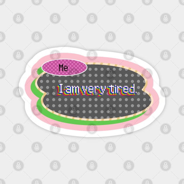 I Am Very Tired Magnet by ValhallaAriane