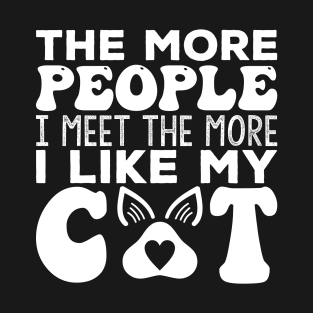 The more people I meet the more I love my cat T-Shirt