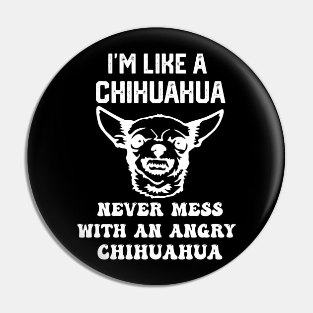 i'm like a chihuahua never mess with an angry chihuahua Pin by spantshirt