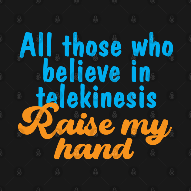 Telekinesis text quote by Spazashop Designs