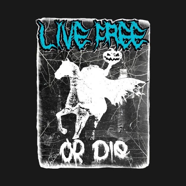 LIVE FREE OR DIE HEADLESS HORSEMEN variant B by REDEEM the RUINS