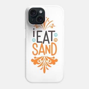 I Eat Sand Phone Case