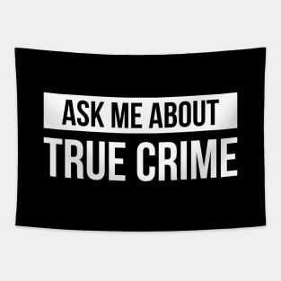 Ask Me About True Crime Tapestry