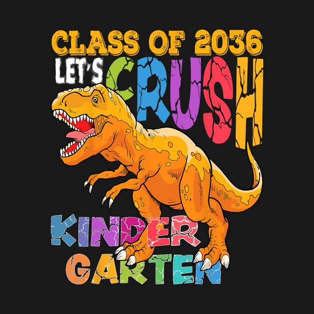 Ready To Crush Kindergarten 2036 Dinosaur Back to School by torifd1rosie