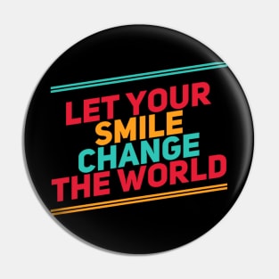 Let your smile change the world Pin