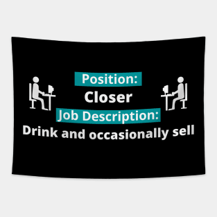 Position: Closer - Job Description: drink and occasionally sell! Tapestry