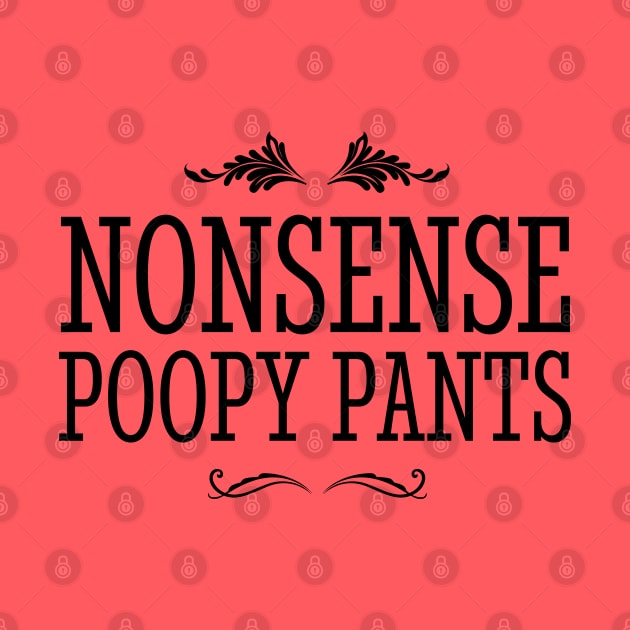 Nonsense Poopy Pants by BodinStreet